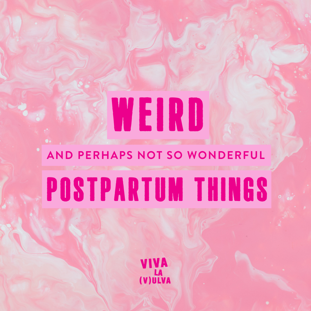 Other Weird and not so Wonderful Things - Postpartum