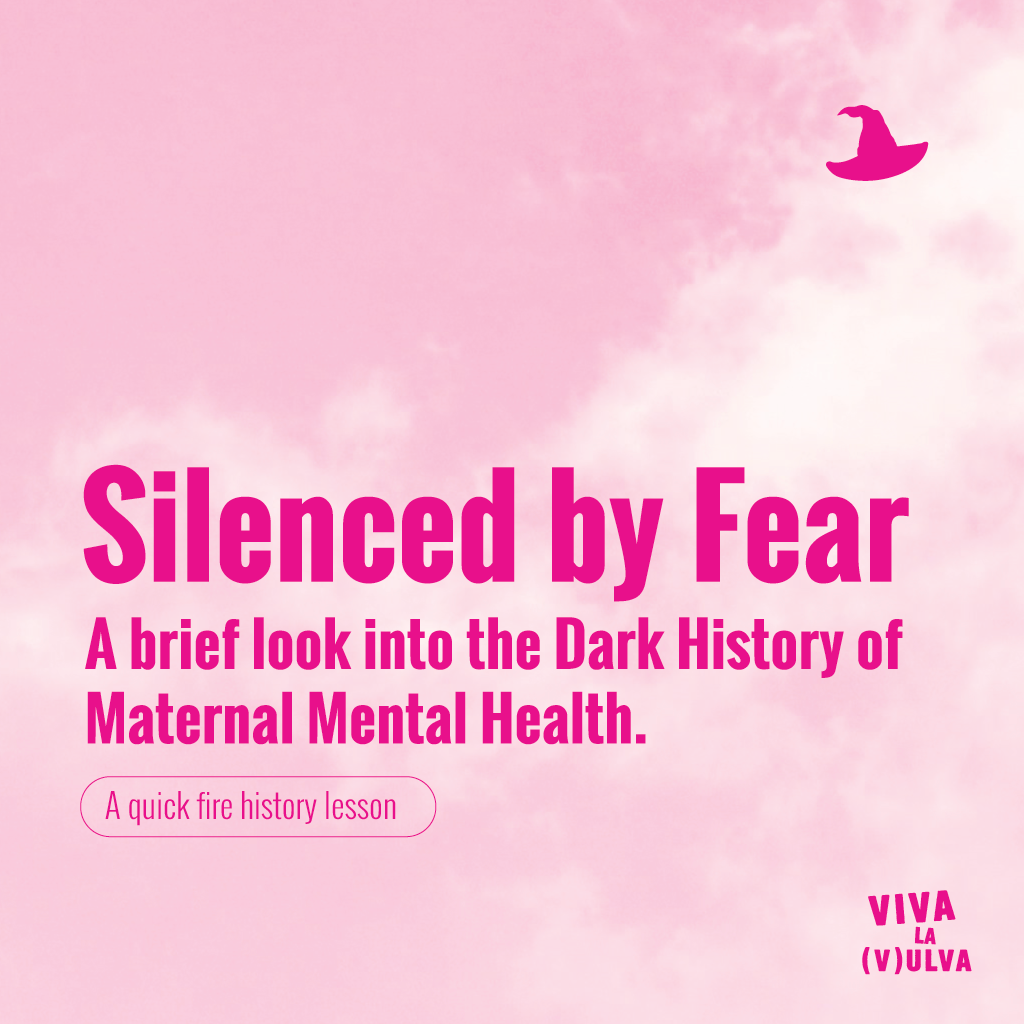 Silenced by Fear - A brief look into the Dark history of Maternal Mental Health