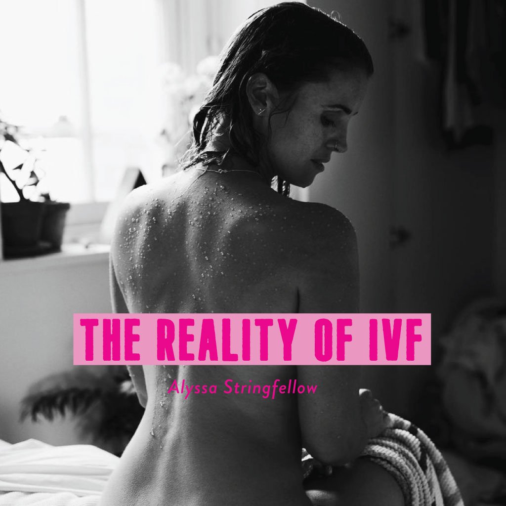 The Reality of IVF - Alyssa Stringfellow