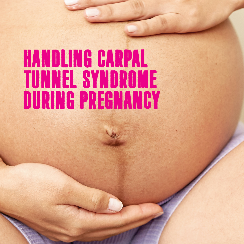 Handling Carpal Tunnel Syndrome During Pregnancy